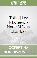 Tolstoj Lev Nikolaevic - Morte Di Ivan Il'Ic (La) libro