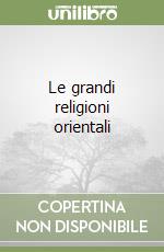 Le grandi religioni orientali libro