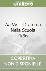 Aa.Vv. - Dramma Nella Scuola 4/96 libro