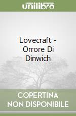 Lovecraft - Orrore Di Dinwich libro