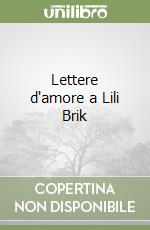 Lettere d'amore a Lili Brik libro