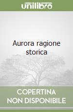 Aurora ragione storica