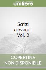 Scritti giovanili. Vol. 2 libro