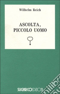 Ascolta, piccolo uomo