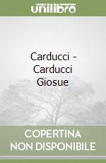 Carducci - Carducci Giosue libro