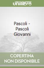 Pascoli - Pascoli Giovanni libro