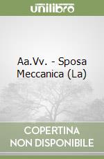 Aa.Vv. - Sposa Meccanica (La) libro