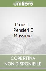 Proust - Pensieri E Massime libro