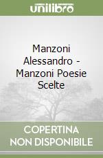 Manzoni Alessandro - Manzoni Poesie Scelte libro