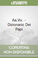 Aa.Vv. - Dizionario Dei Papi libro