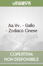 Aa.Vv. - Gallo - Zodiaco Cinese libro