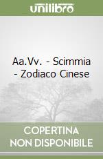 Aa.Vv. - Scimmia - Zodiaco Cinese libro