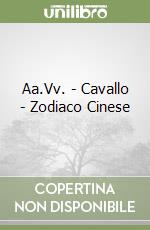 Aa.Vv. - Cavallo - Zodiaco Cinese libro