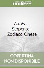 Aa.Vv. - Serpente - Zodiaco Cinese libro