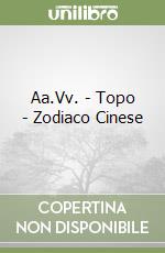 Aa.Vv. - Topo - Zodiaco Cinese libro