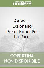 Aa.Vv. - Dizionario Premi Nobel Per La Pace libro