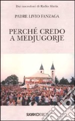 Perché credo a Medjugorje libro