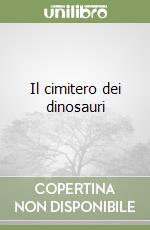 Il cimitero dei dinosauri libro