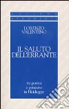 Il saluto dell'errante. Tra poesia e pensiero in Heidegger libro