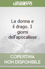 La donna e il drago. I giorni dell'apocalisse libro