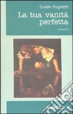 La tua vanità perfetta libro