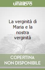 La verginità di Maria e la nostra verginità libro