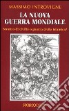 La nuova guerra mondiale. Scontro di civiltà o guerra civile islamica? libro