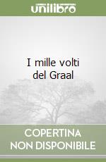 I mille volti del Graal libro