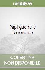 Papi guerre e terrorismo
