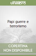 Papi guerre e terrorismo libro