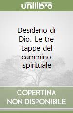 Desiderio di Dio. Le tre tappe del cammino spirituale