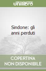 Sindone: gli anni perduti