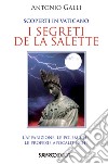 Scoperti in Vaticano i segreti de La Salette libro di Galli Antonio