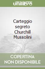 Carteggio segreto Churchill Mussolini libro