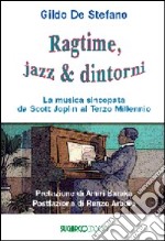 Ragtime, jazz & dintorni. La musica sincopata da Scott Joplin al terzo millennio libro