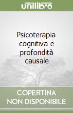 Psicoterapia cognitiva e profondità causale