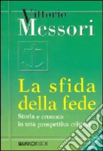 La sfida della fede. Storia e cronaca in una prospettiva cristiana libro