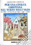 Per una civiltà cristiana del terzo millennio. La coscienza della Magna Europa e il quinto viaggio di Colombo libro