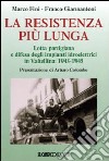 La resistenza più lunga. Lotta partigiana e difesa degli impianti idroelettrici in Valtellina: 1943-1945 libro