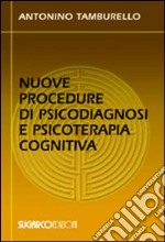 Nuove procedure di psicodiagnosi e psicoterapia cognitiva