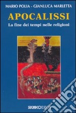 Apocalissi. La fine dei tempi nelle religioni libro