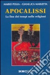 Apocalissi. La fine dei tempi nelle religioni libro