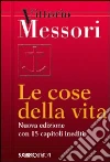 Le cose della vita libro di Messori Vittorio