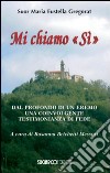 Mi chiamo «Si». Dal profondo di un eremo una coinvolgente testimonianza di fede libro