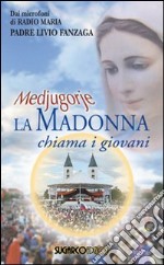 Medjugorje. La Madonna chiama i giovani libro