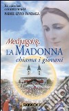 Medjugorje. La Madonna chiama i giovani libro