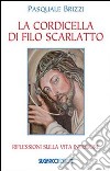 La Cordicella di filo scarlatto. Riflessioni sulla vita interiore libro