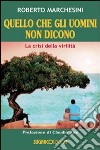 Quello che gli uomini non dicono. La crisi della virilità libro