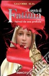 Il segreto di Fatima. Salvati da una profezia libro di Elia Giacobbe