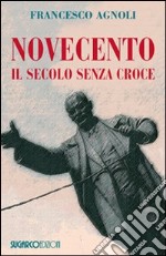 Novecento. Il secolo senza croce libro